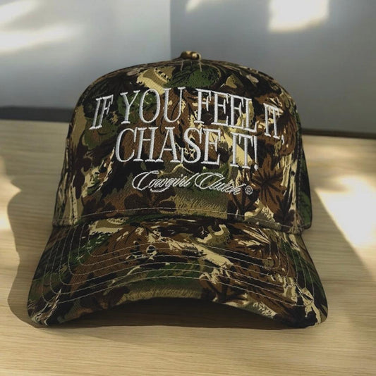 IF YOU FEEL IT, CHASE IT Camo Hat